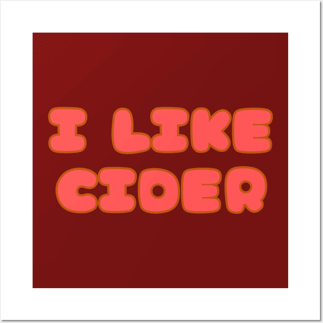 I LIKE Cider. In A Retro Vintage Pop Font Style Wall Art by SwagOMart